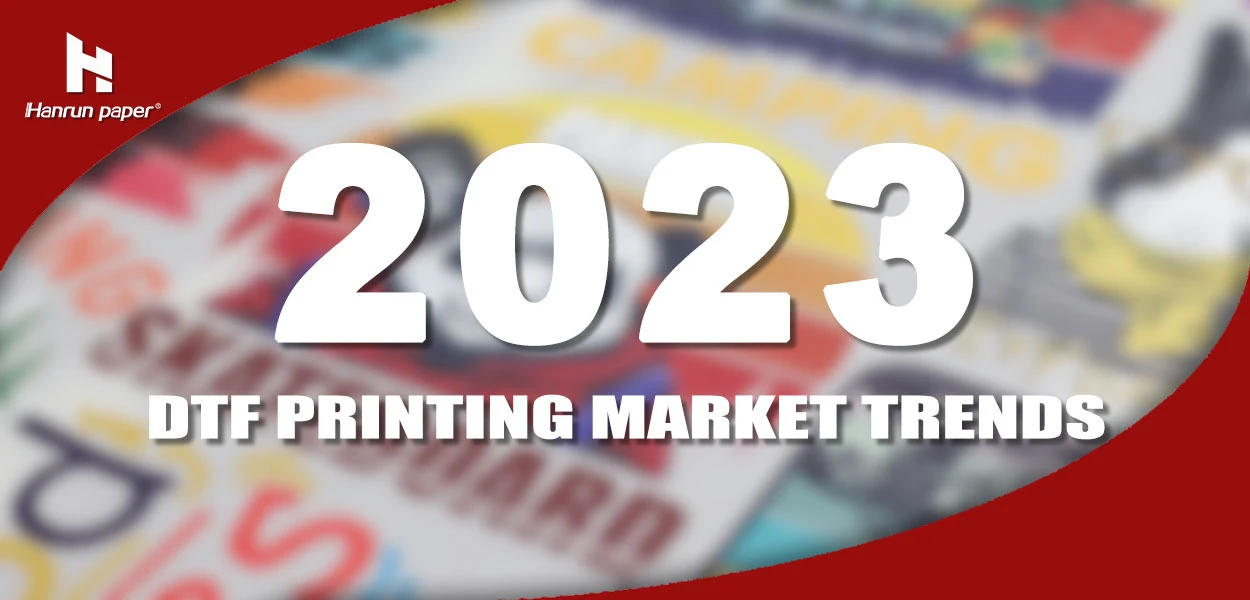 اتجاهات سوق الطباعة DTF لعام 2023